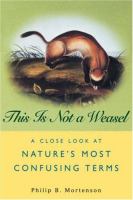 This is not a weasel : a close look at nature's most confusing terms /