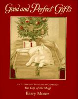 Good and perfect gifts : an illustrated retelling of O. Henry's The gift of the Magi /