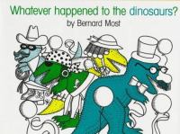 Whatever happened to the dinosaurs? /