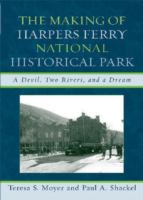 The making of Harpers Ferry National Historical Park : a devil, two rivers, and a dream /