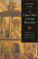 The culture wars of the late Renaissance : skeptics, libertines, and opera /