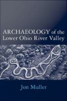 Archaeology of the Lower Ohio River Valley.