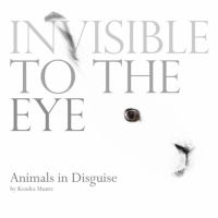 Invisible to the eye : animals in disguise /