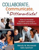 Collaborate, communicate, & differentiate! : how to increase student learning in today's diverse schools /