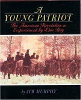 A young patriot : the American Revolution as experienced by one boy /