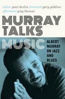 Murray talks music : Albert Murray on jazz and blues /