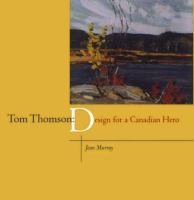 Tom Thomson : design for a Canadian hero /