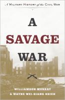 A savage war : a military history of the Civil War /