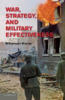 War, strategy, and military effectiveness /