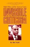 Invisible criticism : Ralph Ellison and the American canon /