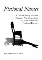 Fictional Names : a Critical Study of Some Theories Not Committed to the Existence of Fictional Entities.