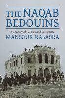 The Naqab bedouins : a century of politics and resistance /