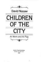 Children of the city : at work and at play /