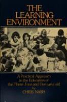The learning environment : a practical approach to the education of the three-, four-and five-year-old /