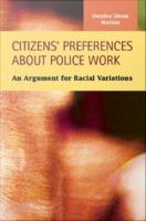 Citizens' Preferences about Police Work : an Argument for Racial Variations.