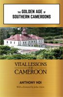 The Golden Age of Southern Cameroons: Prime Lessons for Cameroon.
