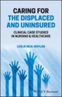 Caring for the displaced and uninsured : clinical case studies in nursing and healthcare /