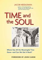Time and the soul : where has all the meaningful time gone-- and can we get it back? /