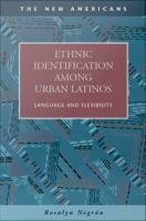 Ethnic identification among urban Latinos : language and flexibility /