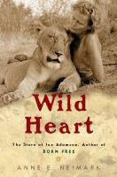 Wild heart : the story of Joy Adamson, author of Born free /
