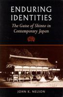 Enduring identities : the guise of Shinto in contemporary Japan /
