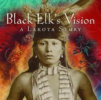 Black Elk's vision : a Lakota story /