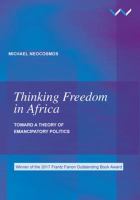 Thinking Freedom in Africa : Toward a Theory of Emancipatory Politics.