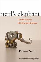 Nettl's elephant : on the history of ethnomusicology /