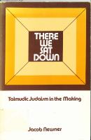 There we sat down : Talmudic Judaism in the making /