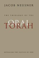 The theology of the Oral Torah : revealing the justice of God /