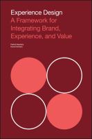 Experience design : a framework for integrating brand, experience, and value /