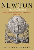 Newton the alchemist : science, enigma, and the quest for nature's "secret fire" /