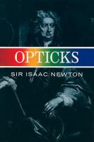 Opticks : or, A treatise of the reflections, refractions, inflections & colours of light ; based on the 4th ed., London, 1730 /