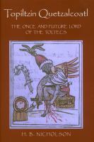 Topiltzin Quetzalcoatl : the once and future lord of the Toltecs /