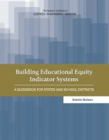 Building educational equity indicator systems : a guidebook for states and school districts /
