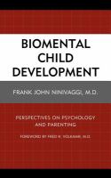 Biomental child development : perspectives on psychology and parenting /