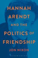 Hannah Arendt and the politics of friendship /