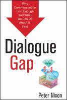 Dialogue gap : why communication isn't enough and what we can do about it, fast.