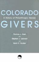 Colorado givers : a history of philanthropic heroes /