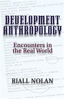 Development anthropology : encounters in the real world /