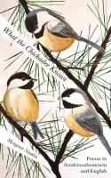 What the chickadee knows : poems in Anishinaabemowin and English /