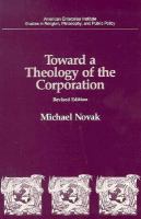 Toward a theology of the corporation /