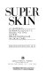 Super skin : a leading dermatologist's guide to the latest breakthroughs in skin care /