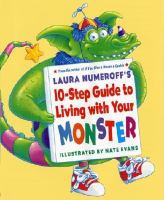 Laura Numeroff's 10-step guide to living with your monster /