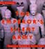 The emperor's silent army : terracotta warriors of Ancient China /
