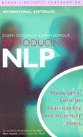 Introducing neuro-linguistic programming : psychological skills for understanding and influencing people /