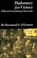Diplomacy for victory; FDR and unconditional surrender
