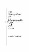 The strange case of Mademoiselle P. : a novel /
