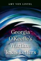 Georgia O'Keeffe's wartime Texas letters /