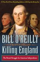 Killing England : the brutal struggle for American independence /